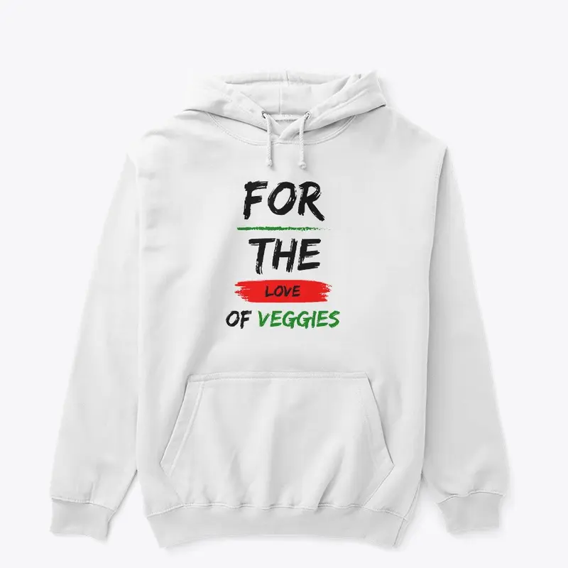 For The Love Of Veggies Hoodie 