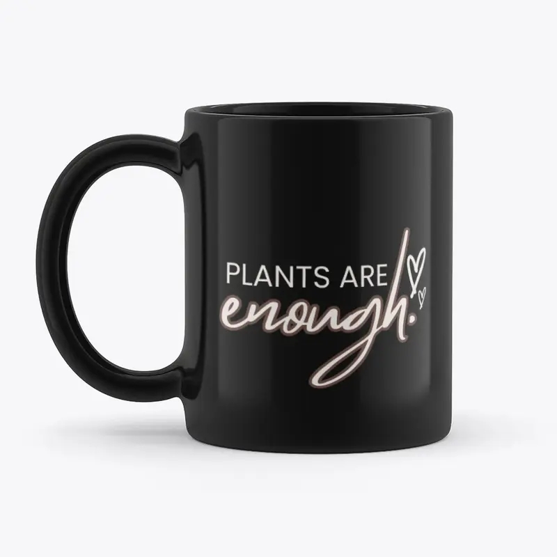 Plants Are Enough Black Coffee Mug 😍