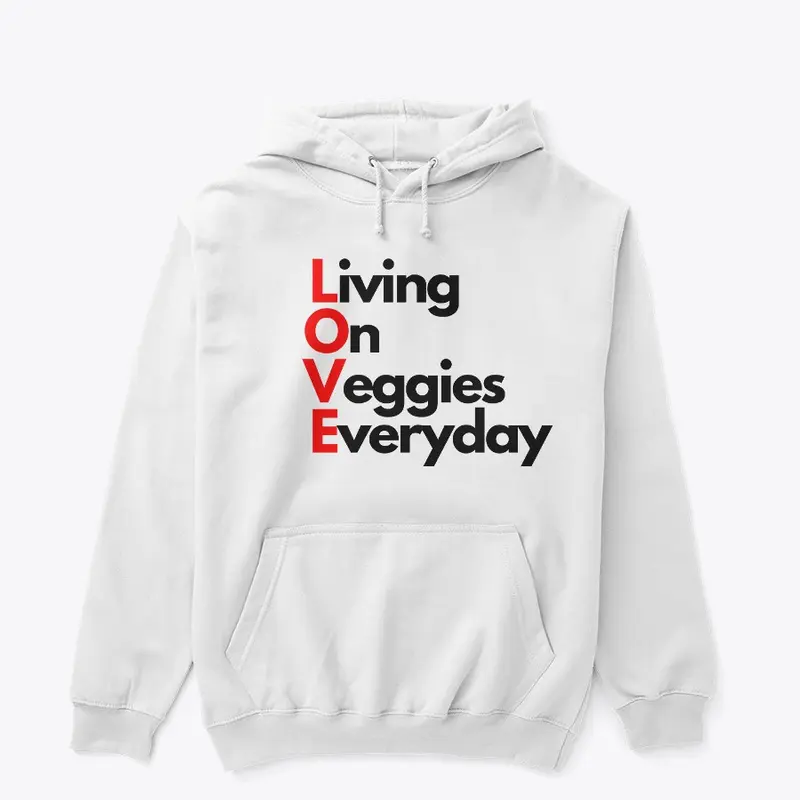 Living On Veggies Everyday Hoodie